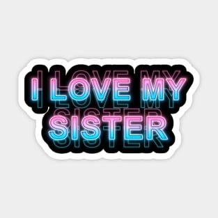 I love my sister Sticker